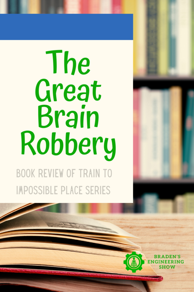 Books on Shelves with Overlay The Great Brain Robbery, Logo, and Review of Train to Impossible Places Series
